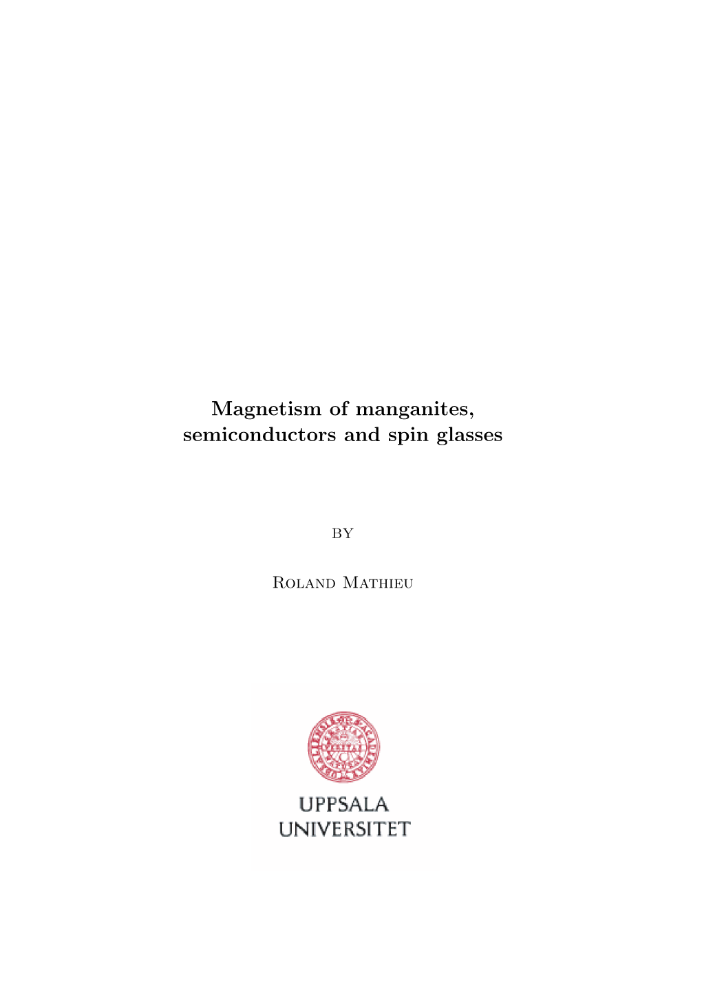 Magnetism of Manganites, Semiconductors and Spin Glasses