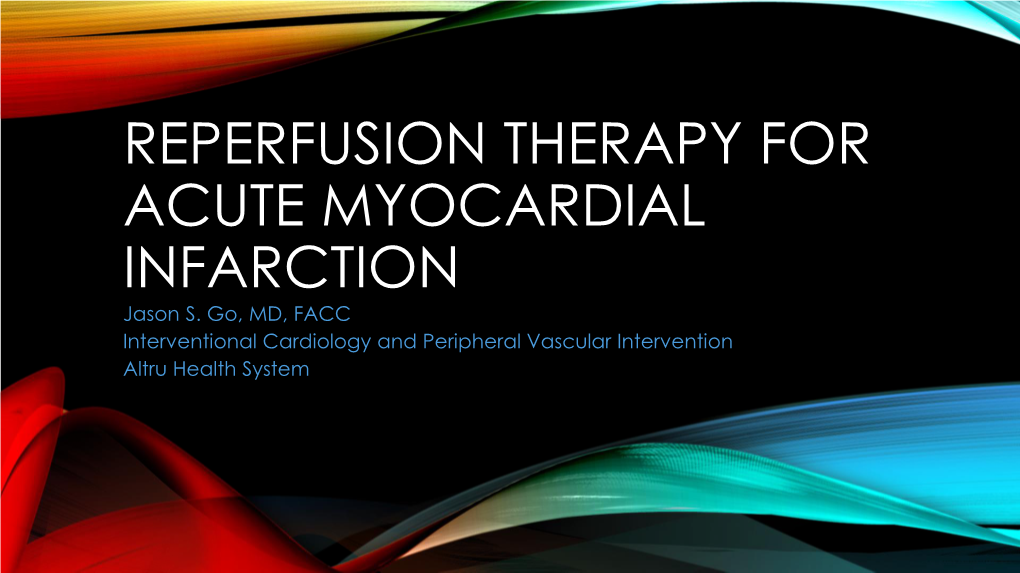 REPERFUSION THERAPY for ACUTE MYOCARDIAL INFARCTION Jason S