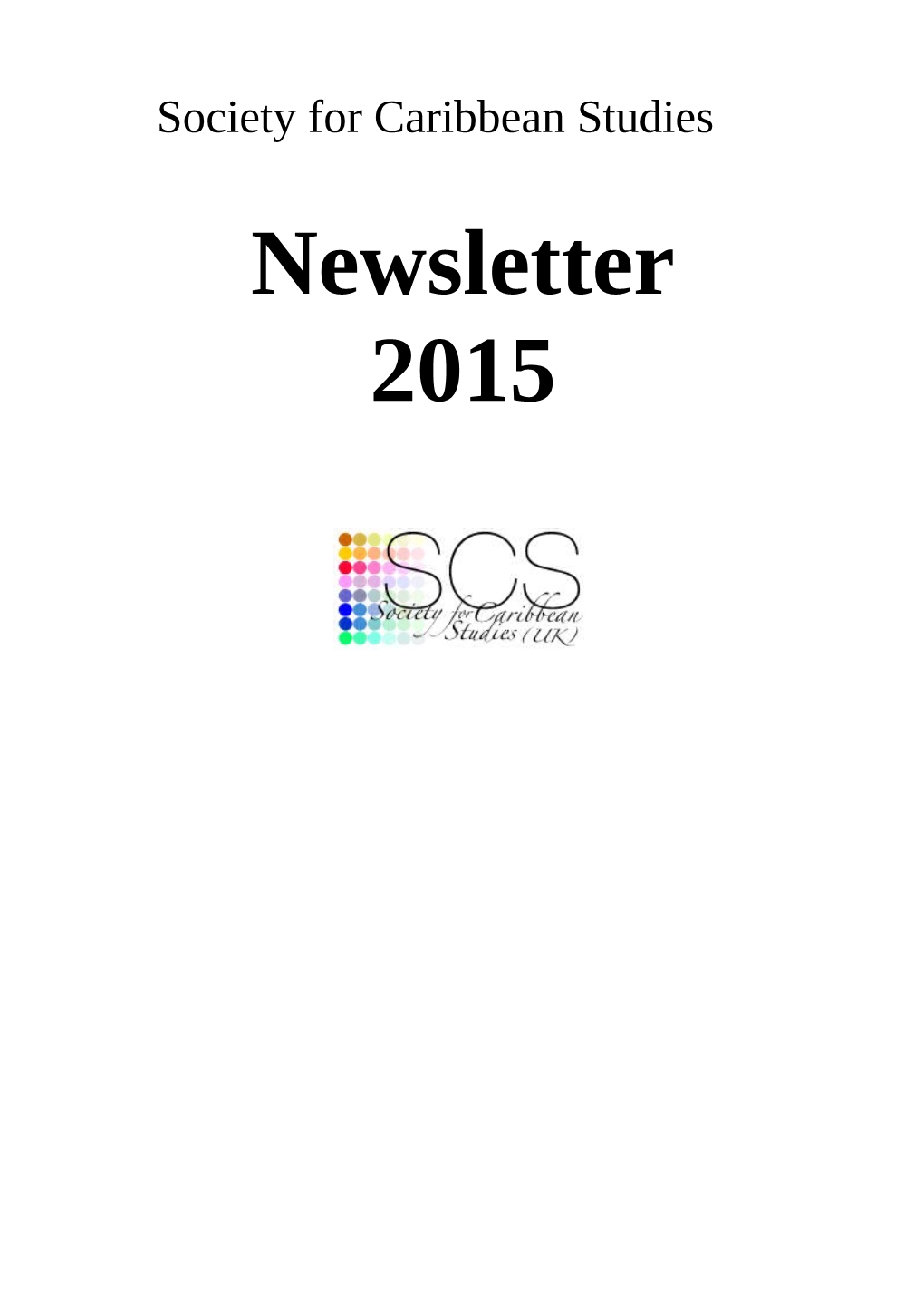 Newsletter 2015 Chair’S Report the Society Has Had a Great Year, Mainly Due to the Support of Our Members