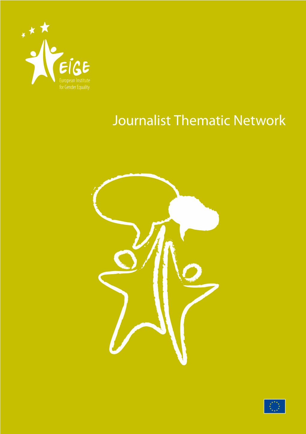 Journalist Thematic Network About EIGE 3 ABOUT EIGE