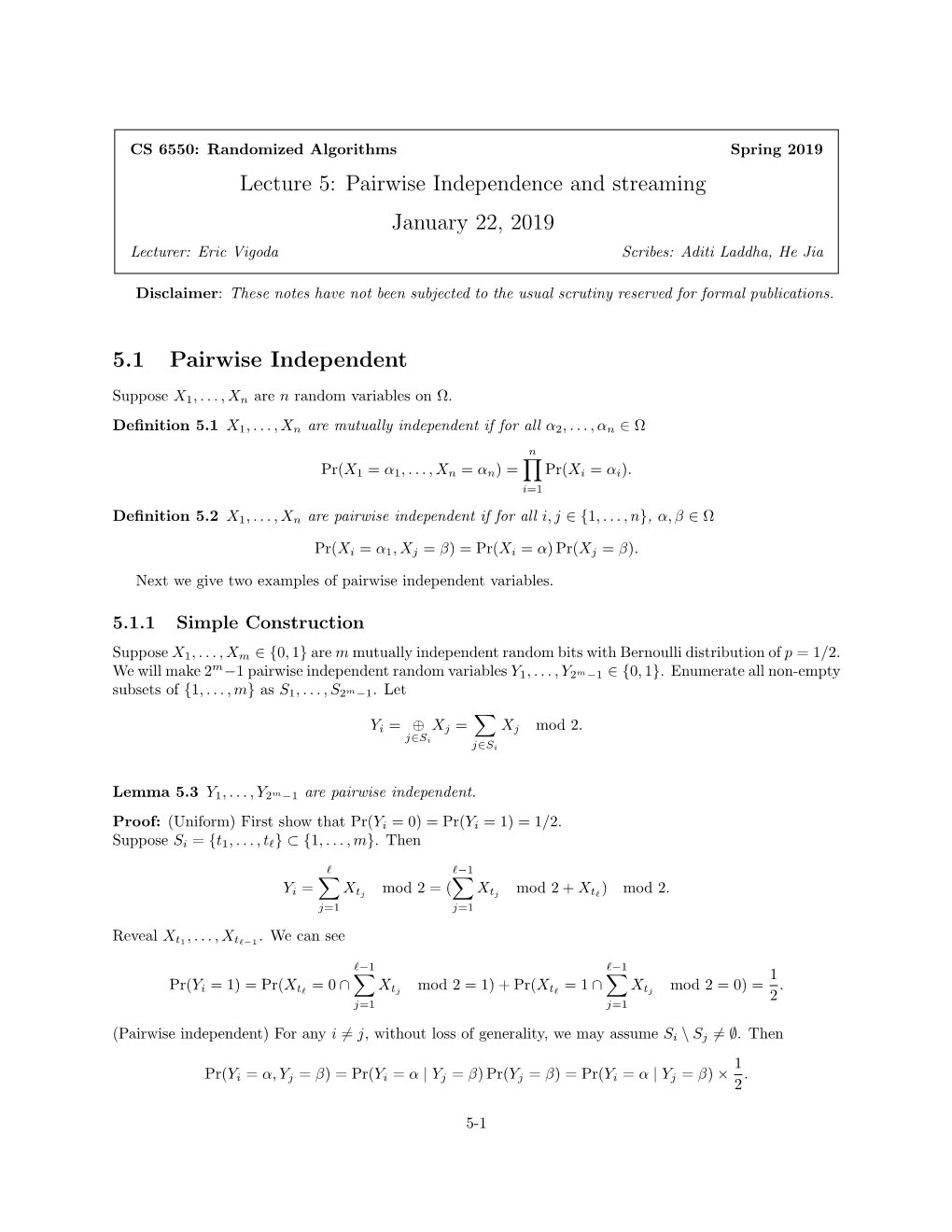 Lecture 5: Pairwise Independence and Streaming January 22, 2019 Lecturer: Eric Vigoda Scribes: Aditi Laddha, He Jia