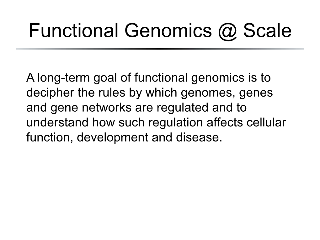 Functional Genomics at Scale*