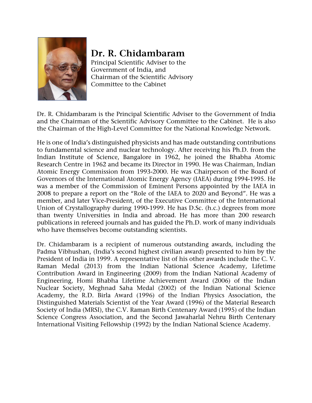 Dr. R. Chidambaram Principal Scientific Adviser to the Government of India, and Chairman of the Scientific Advisory Committee to the Cabinet