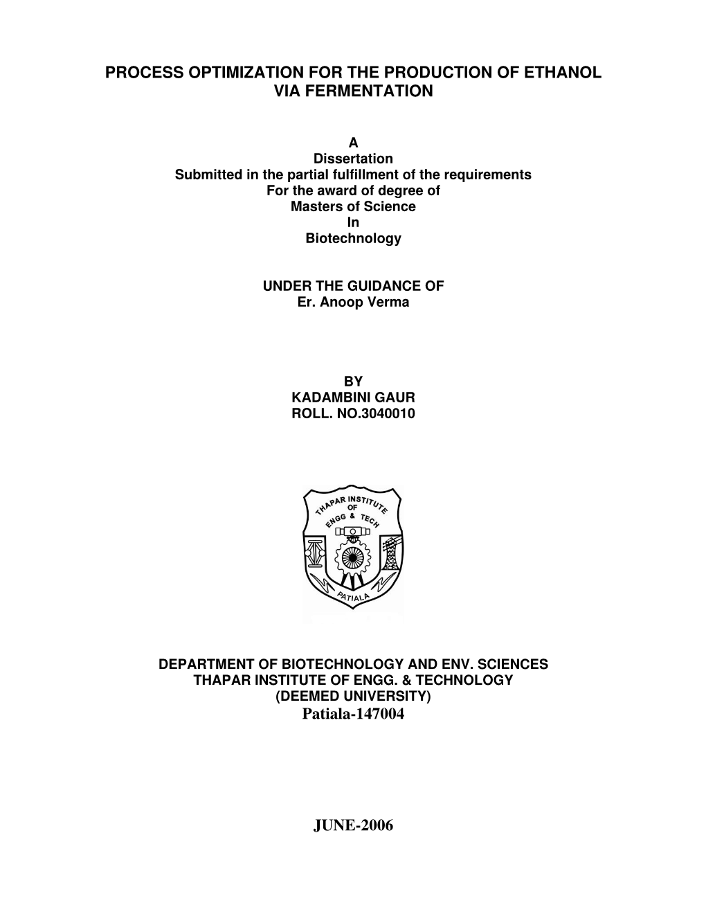 PROCESS OPTIMIZATION for the PRODUCTION of ETHANOL VIA FERMENTATION Patiala-147004 JUNE-2006