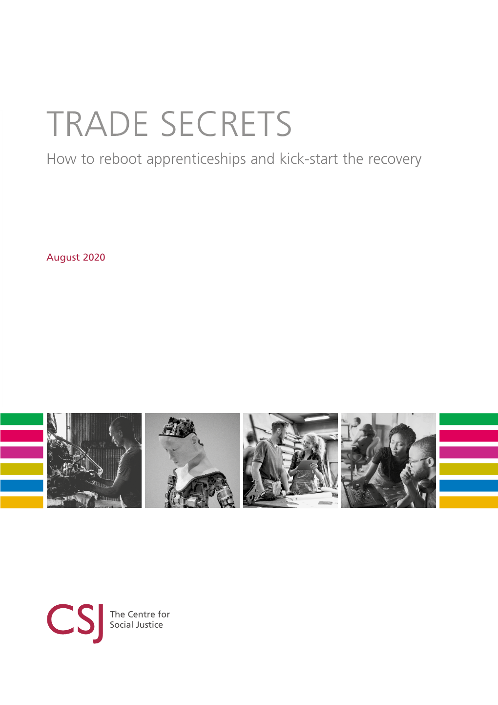 Trade Secrets: How to Reboot Apprenticeships and Kick-Start the Recovery TRADE SECRETS How to Reboot Apprenticeships and Kick-Start the Recovery
