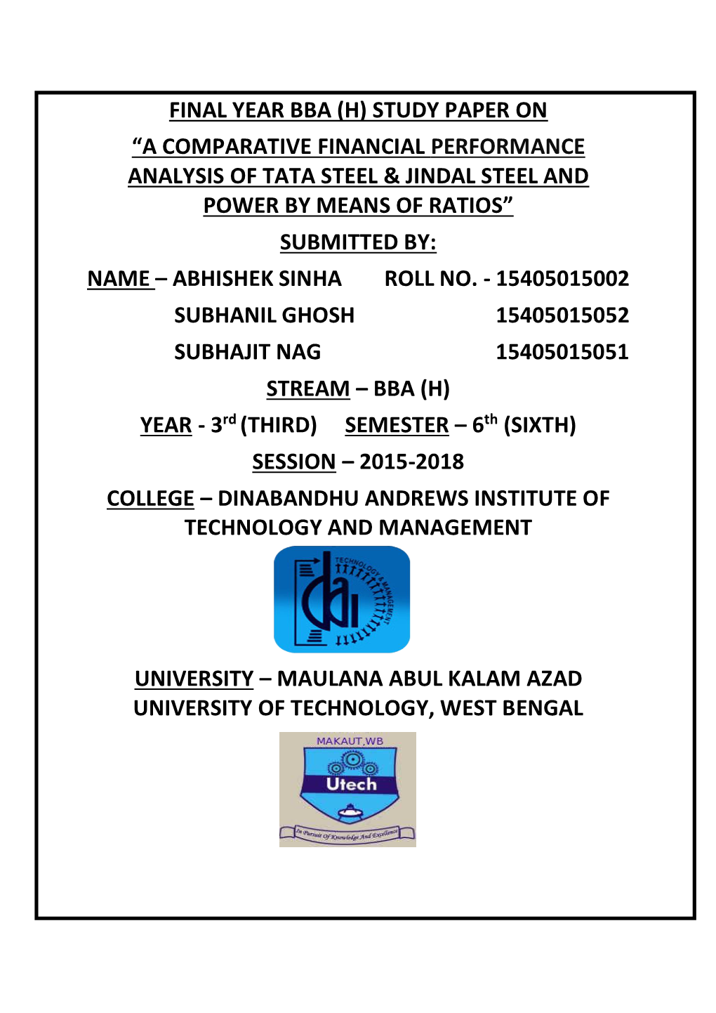 A Comparative Financial Performance Analysis of Tata Steel & Jindal Steel and Power by Means of Ratios” Submitted By: Name – Abhishek Sinha Roll No
