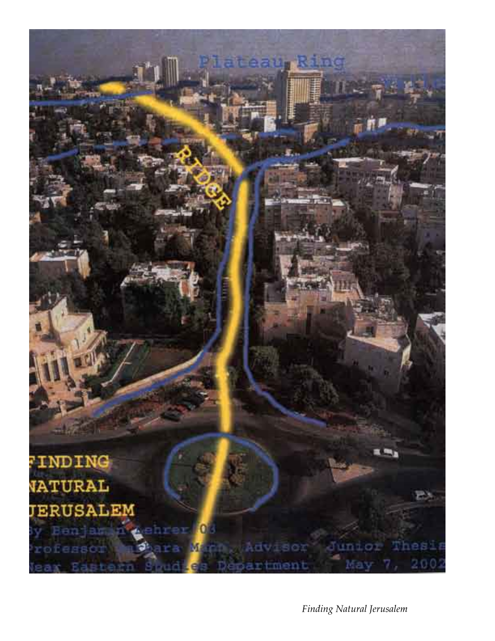 Finding Natural Jerusalem Benjamin Lehrer’03 Near Eastern Studies Department Finding Natural Jerusalem