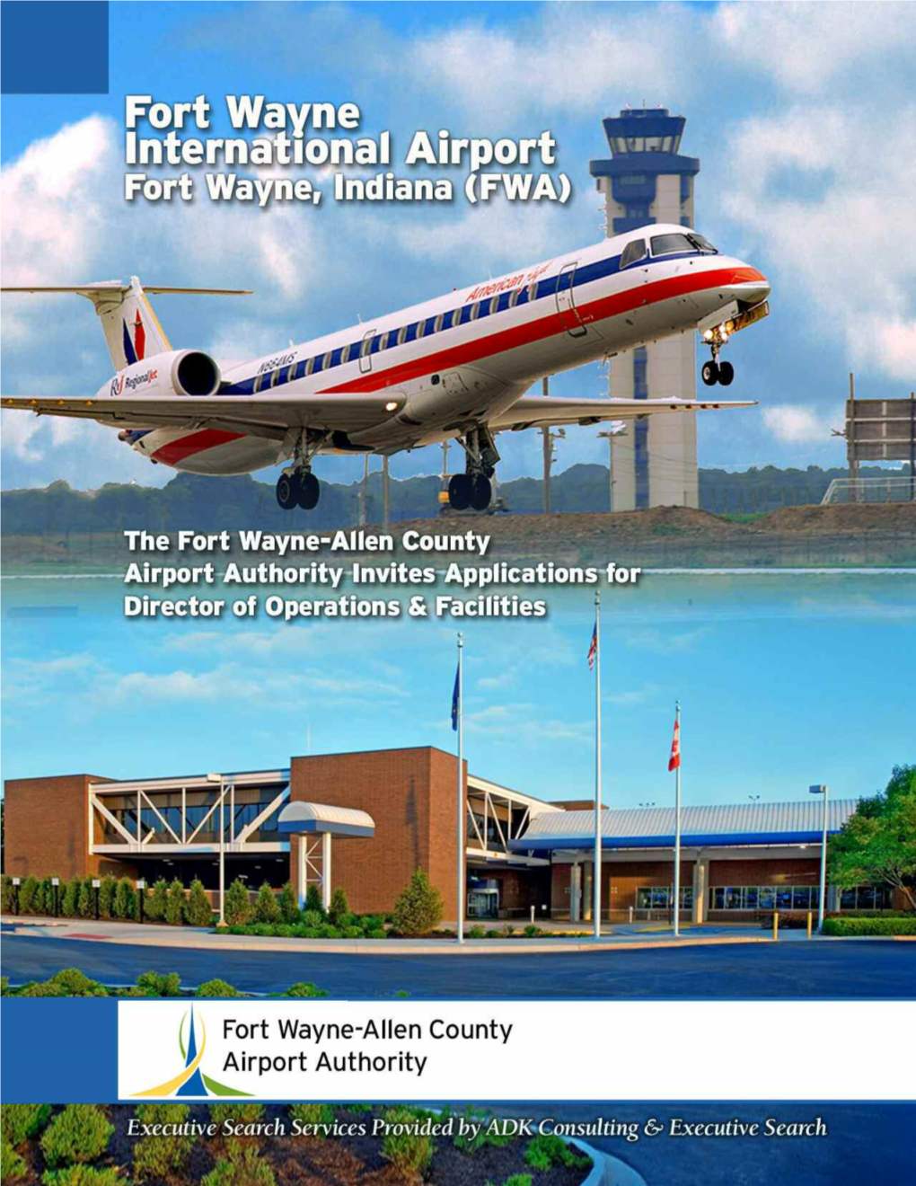THE AIRPORT Fort Wayne International Airport (FWA) and Smith Field (SMD) Are Owned and Operated by the Fort Wayne-Allen County Airport Authority