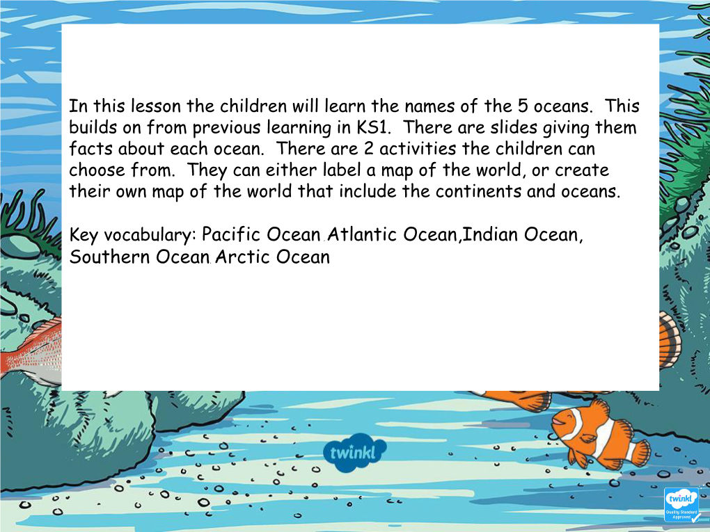 Pacific Ocean, Atlantic Ocean,Indian Ocean, Southern Ocean, Arctic Ocean