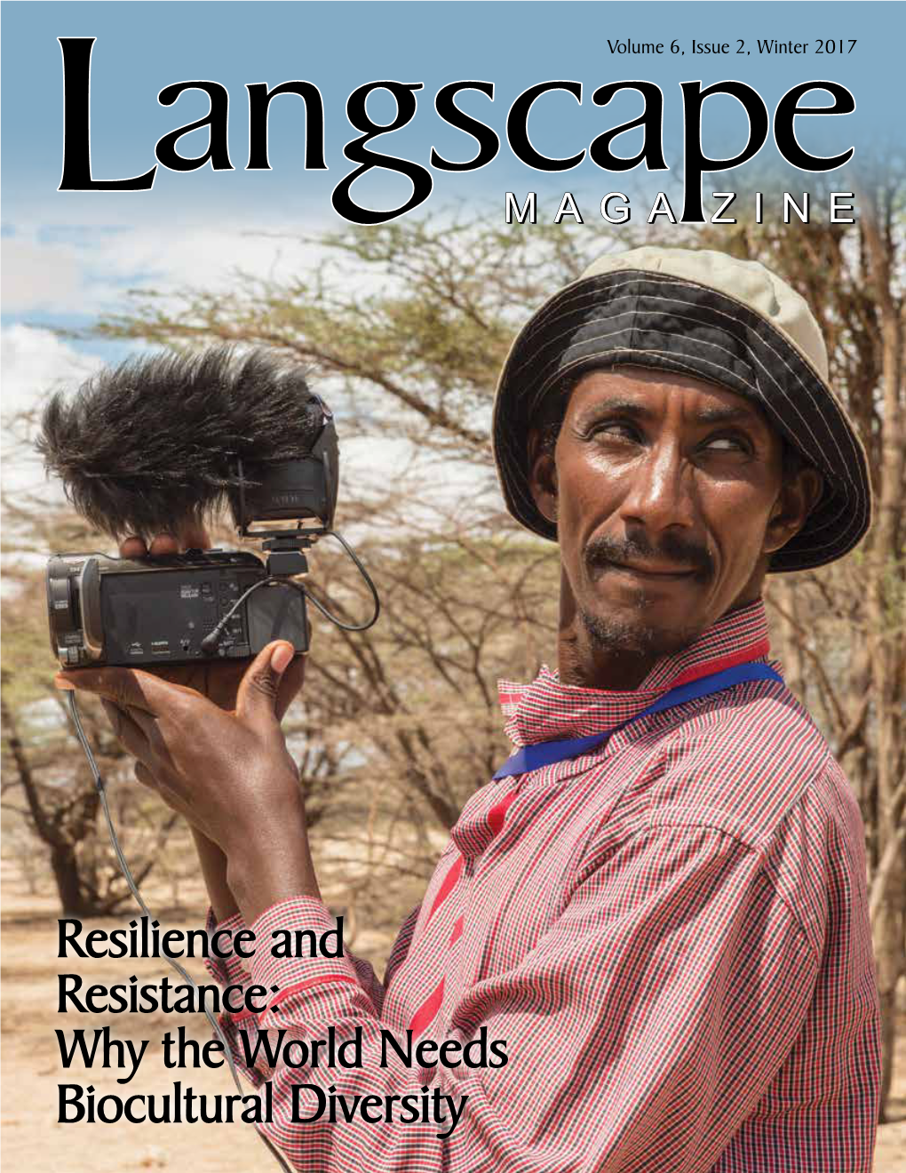 Resilience and Resistance: Why the World Needs Biocultural Diversity Langscape Magazine Is an Extension of the Voice of Terralingua