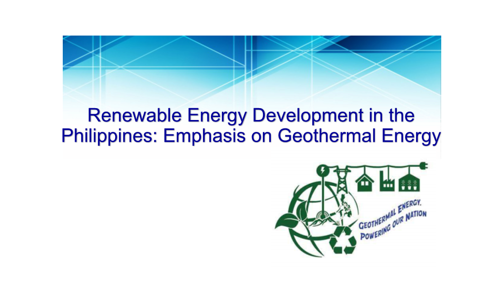 Emphasis on Geothermal Energy Department of Energy Empowering the Filipino GEOTHERMAL PRODUCING FIELDS in the PHILIPPINES