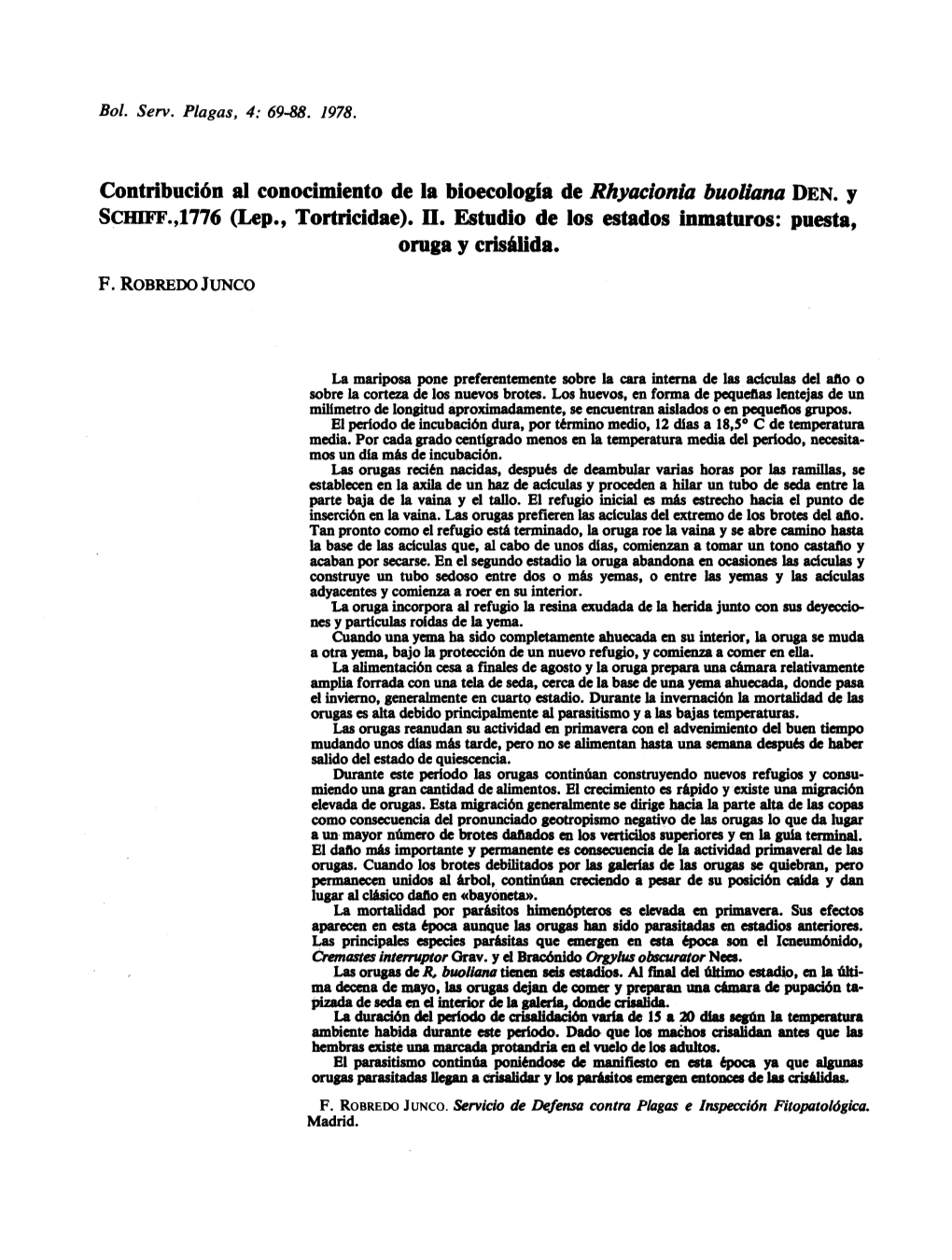 Contribución Al Conocimiento De La Bioecología De Rhyacionia Buoliana DEN. Y SCHIFF.,1776 (Lep., Tortricidae). II. Estudio De