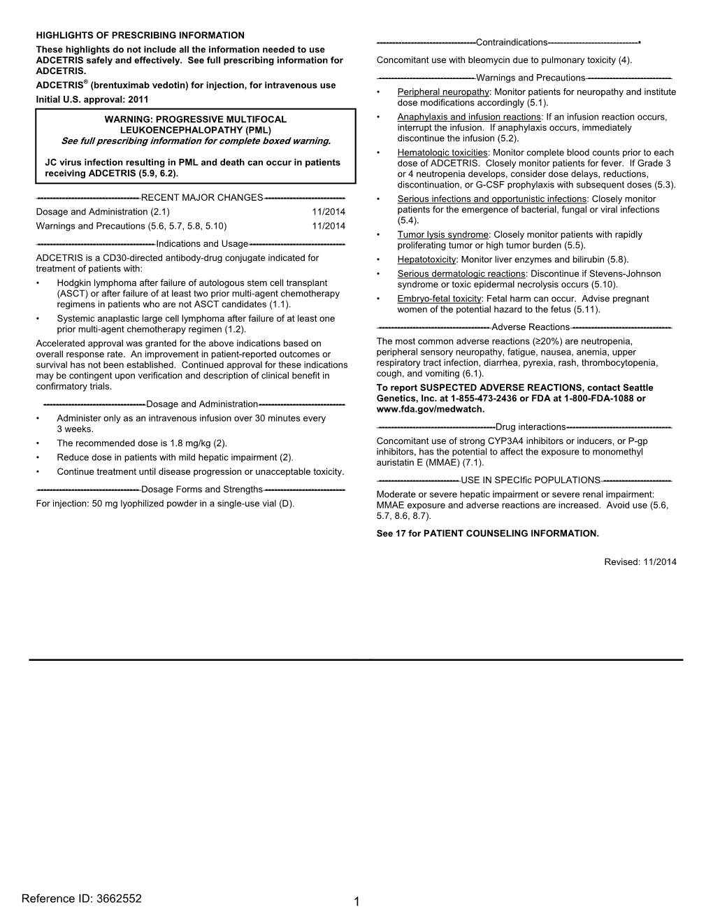 ADCETRIS® (Brentuximab Vedotin) for Injection, for Intravenous Use • Peripheral Neuropathy: Monitor Patients for Neuropathy and Institute Initial U.S