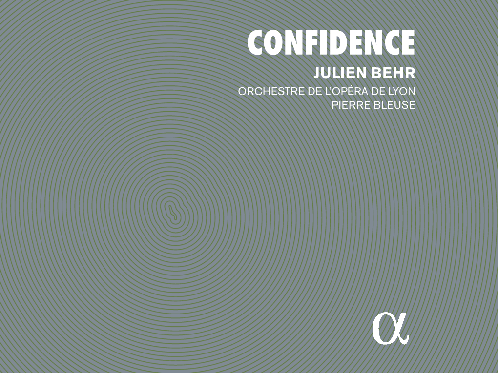 Confidence Julien Behr Orchestre De L’Opéra De Lyon Pierre Bleuse Menu › Tracklist › Texte Français › English Text › Deutsch Kommentar › Sung Texts