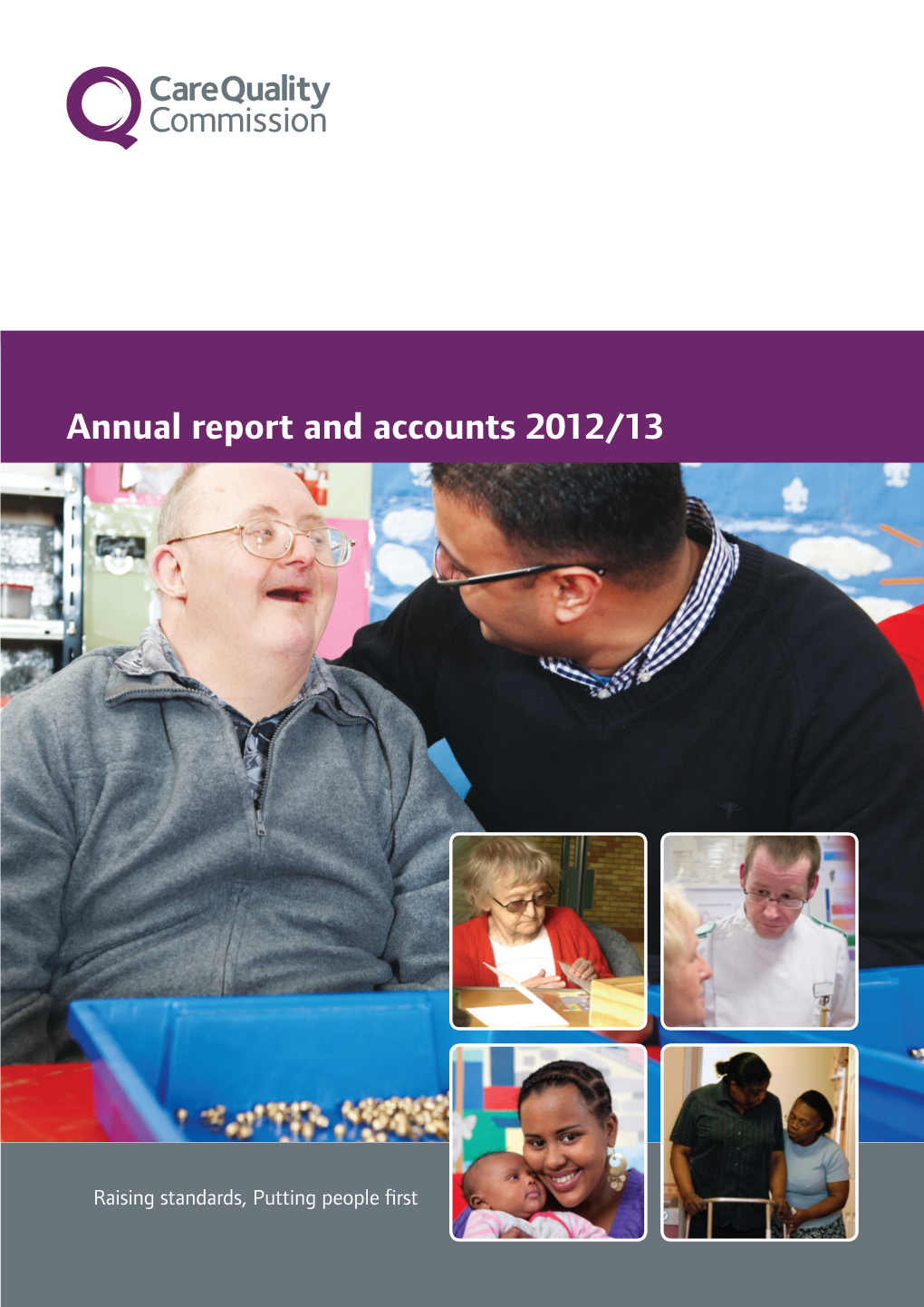 Care Quality Commission Annual Report and Accounts 2012/13 CQC at a GLANCE CQC at a GLANCE