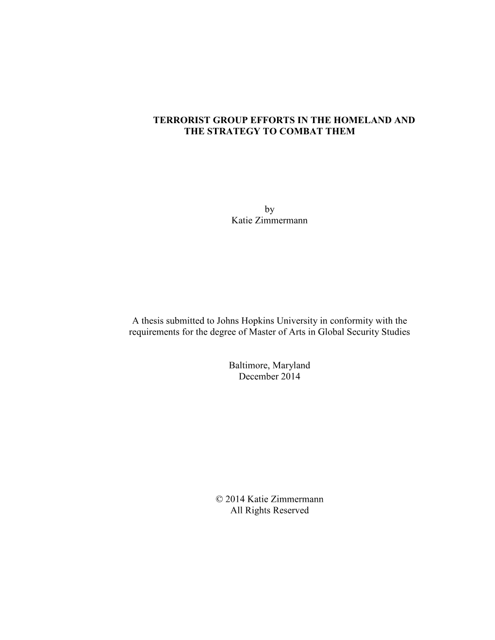 TERRORIST GROUP EFFORTS in the HOMELAND and the STRATEGY to COMBAT THEM by Katie Zimmermann a Thesis Submitted to Johns Hopkins