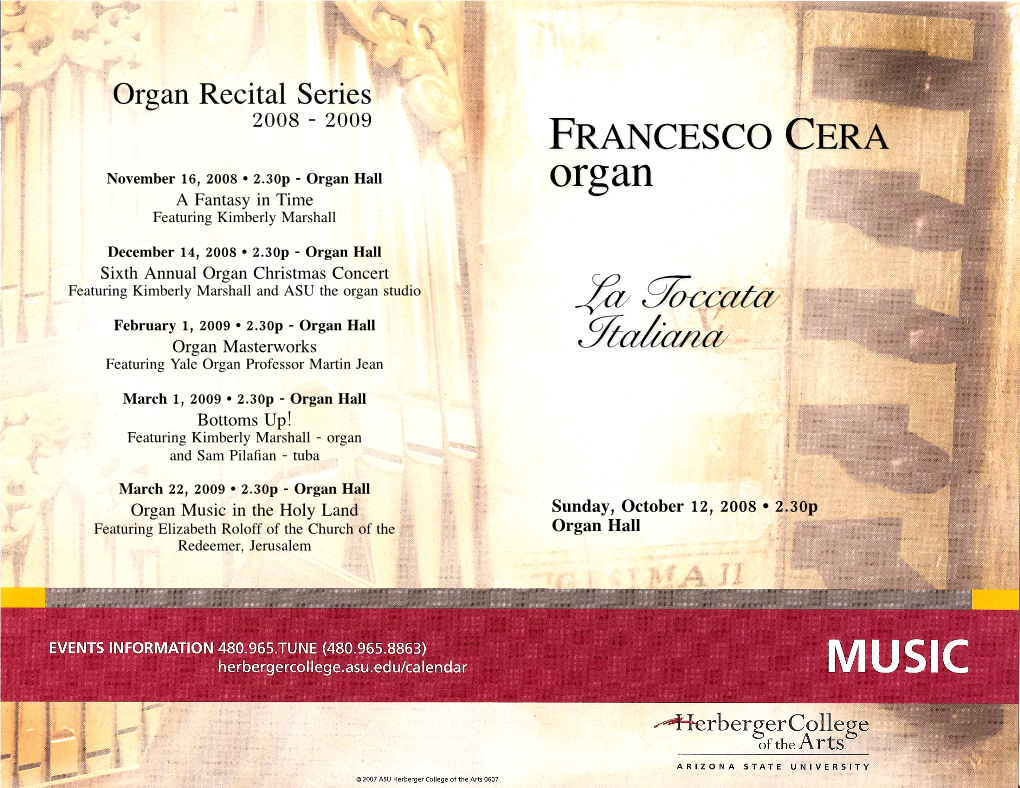 FRANCESCO CERA November 16, 2008 • 2.30P - Organ Hall Organ a Fantasy in Time Featuring Kimberly Marshall
