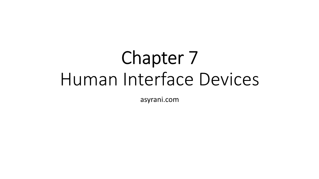 Chapter 7 Human Interface Devices Asyrani.Com Types of Human Interface Devices