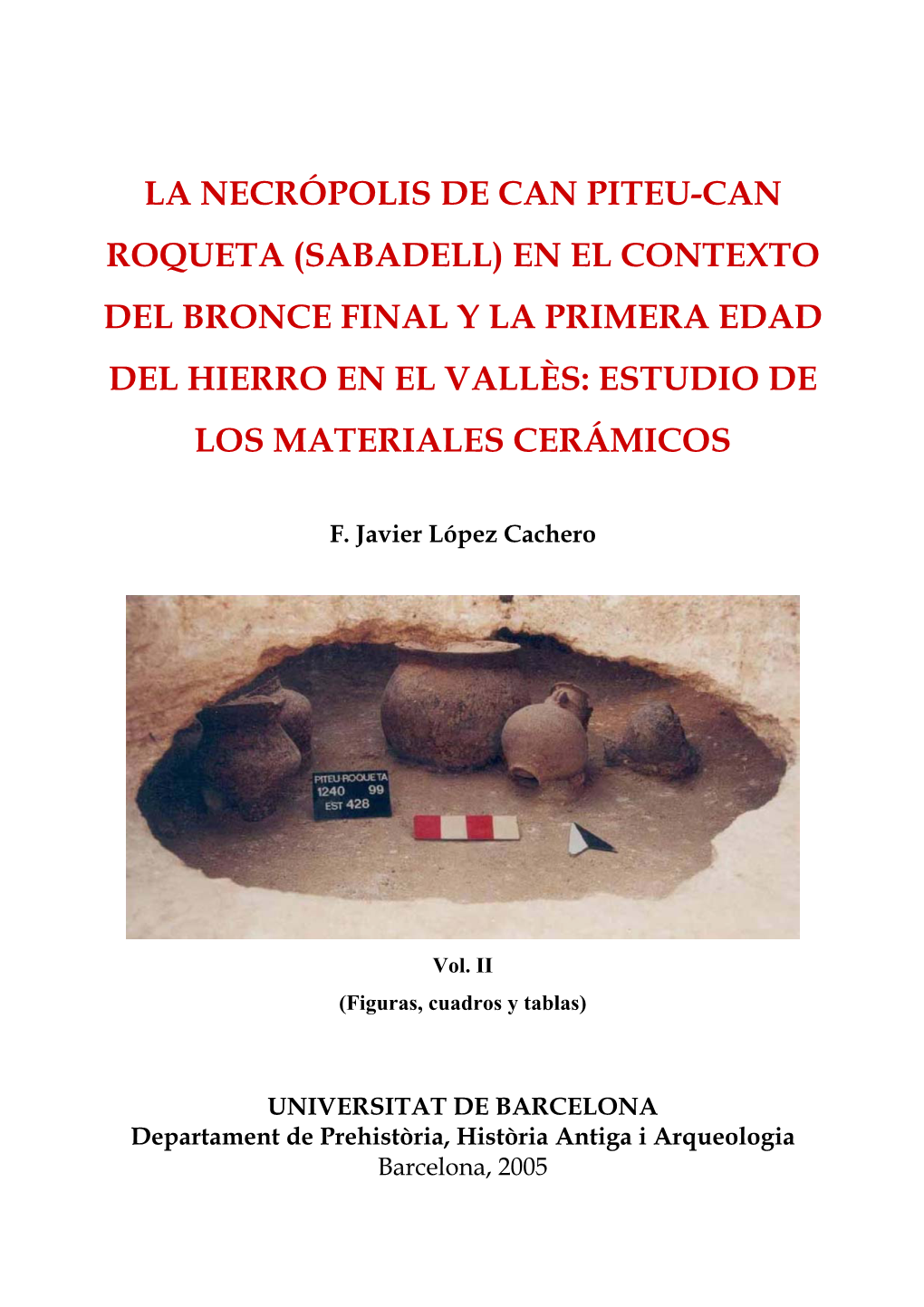 La Necrópolis De Can Piteu-Can Roqueta (Sabadell) En El Contexto Del Bronce Final Y La Primera Edad Del Hierro En El Vallès: Estudio De Los Materiales Cerámicos