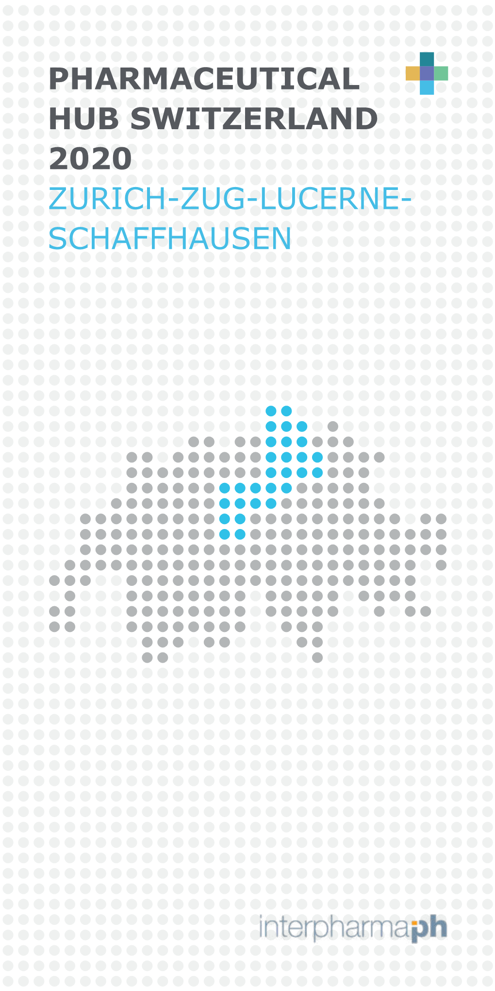 Pharmaceutical Hub Switzerland 2020 Zurich-Zug-Lucerne- Schaffhausen Table of Contents