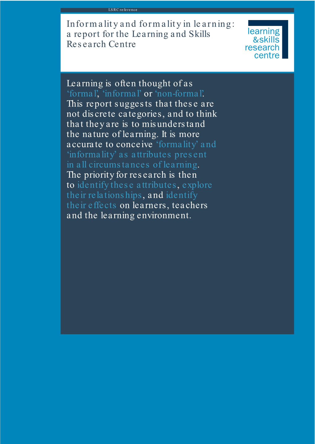 Informality and Formality in Learning: a Report for the Learning and Skills Research Centre LSRC Reference