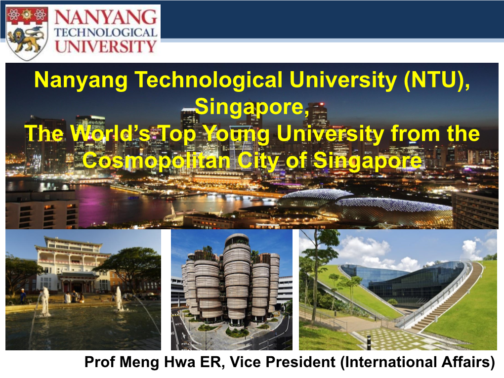 NTU), Singapore, the World’S Top Young University from the Cosmopolitan City of Singapore