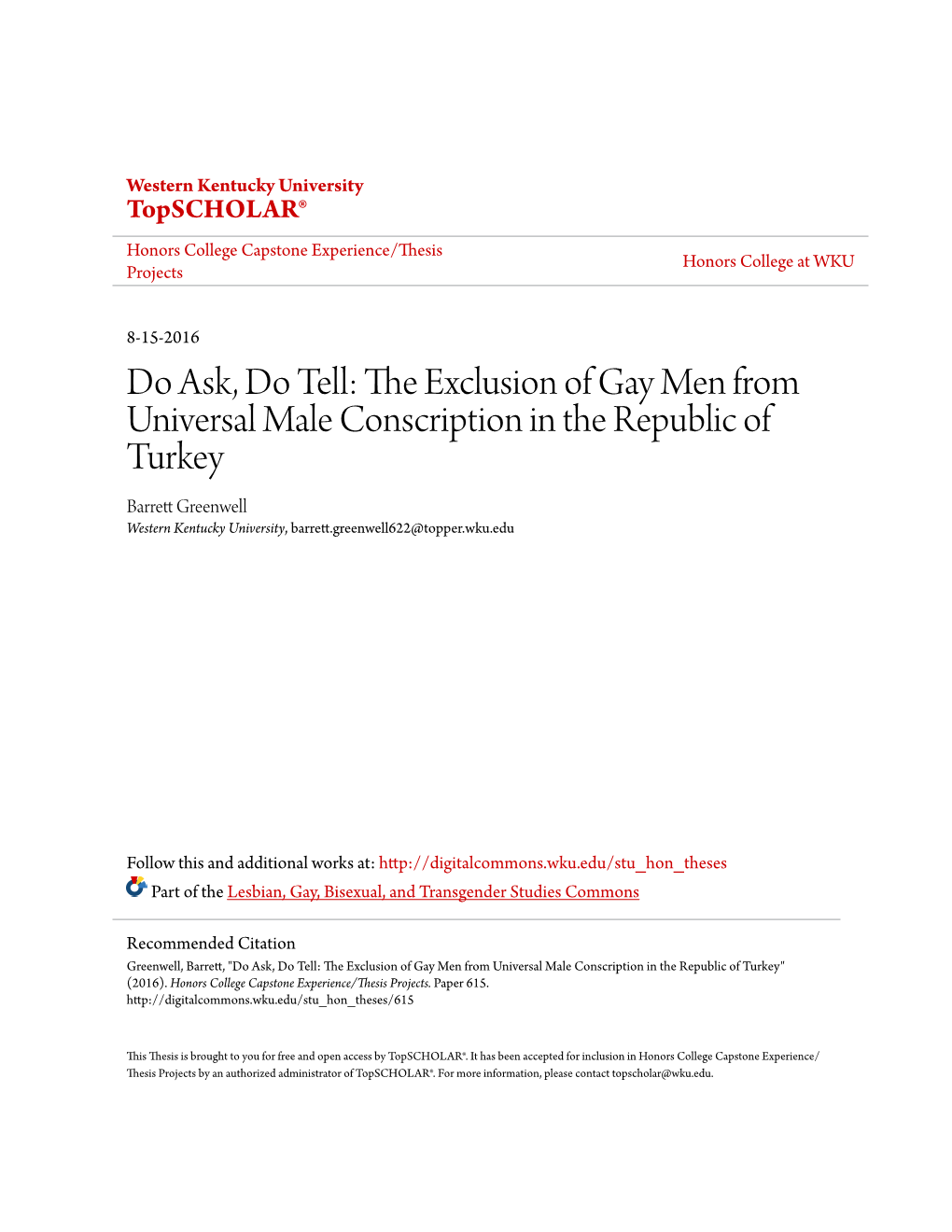 The Exclusion of Gay Men from Universal Male Conscription in the Republic of Turkey Barrett Greenwell Western Kentucky University, Barrett.Greenwell622@Topper.Wku.Edu