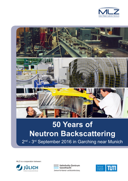 50 Years of Neutron Backscattering 2Nd - 3Rd September 2016 in Garching Near Munich