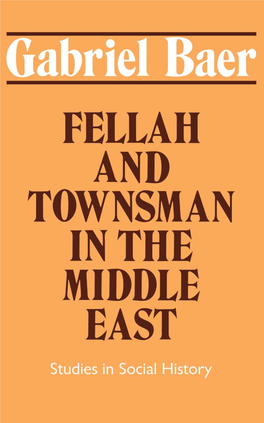 FELLAH and TOWNSMAN in the MIDDLE EAST FELLAH and TOWNSMAN in the MIDDLE EAST Studies in Social History