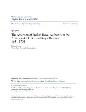The Assertion of English Royal Authority in the American Colonies and Royal Revenue: 1651-1701 Benjamin Lesh Western Oregon University, Benlesh@Gmail.Com