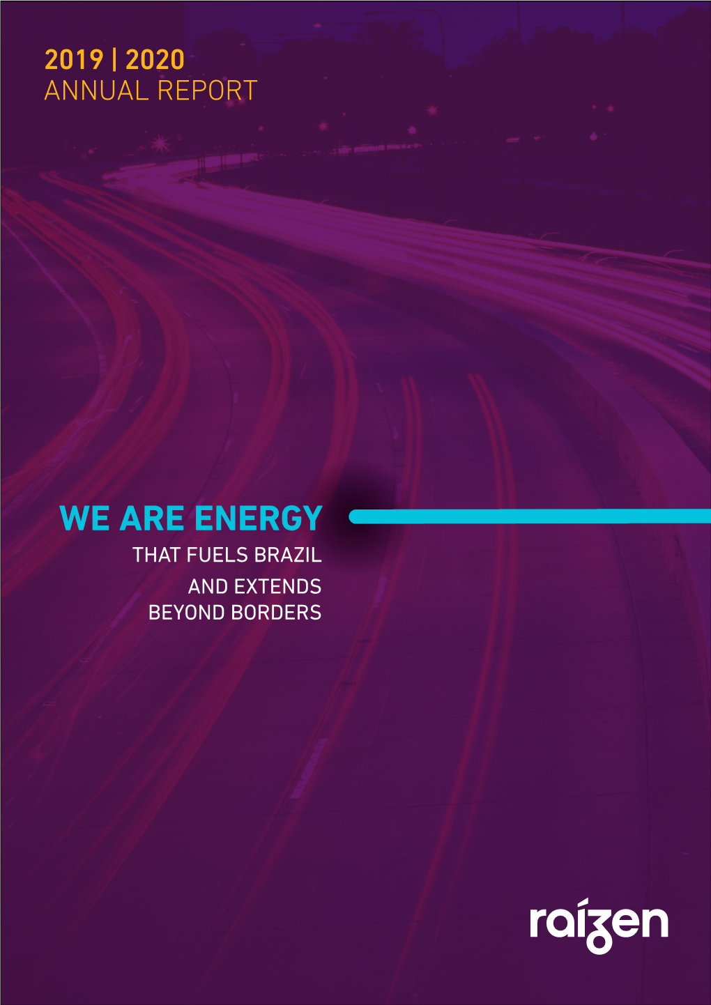 We Are Energy That Fuels Brazil and Extends Beyond Borders 2019 | 2020 Annual Report 2