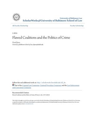 Flawed Coalitions and the Politics of Crime David Jaros University of Baltimore School of Law, Djaros@Ubalt.Edu