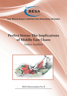 Perfect Storm: the Implications of Middle East Chaos Yaakov Amidror