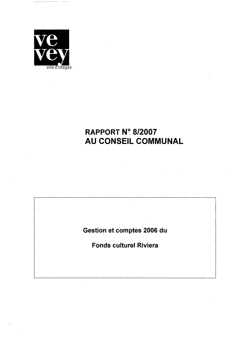 Rapport N° 8/2007 Au Conseil Communal