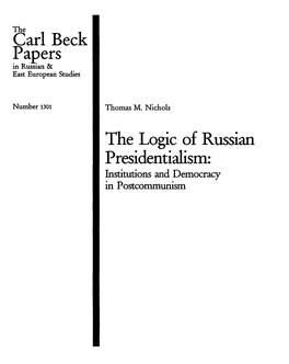 Carl Beck Papers the Logic of Russian Presidentialism