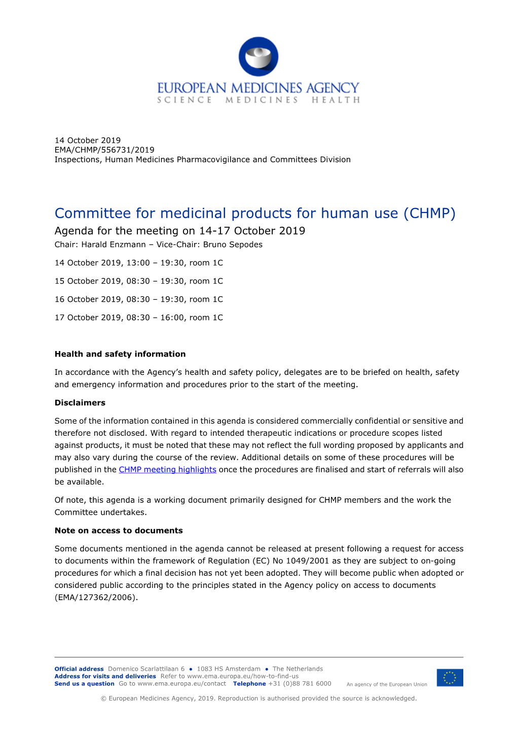 Committee for Medicinal Products for Human Use (CHMP) Agenda for the Meeting on 14-17 October 2019 Chair: Harald Enzmann – Vice-Chair: Bruno Sepodes