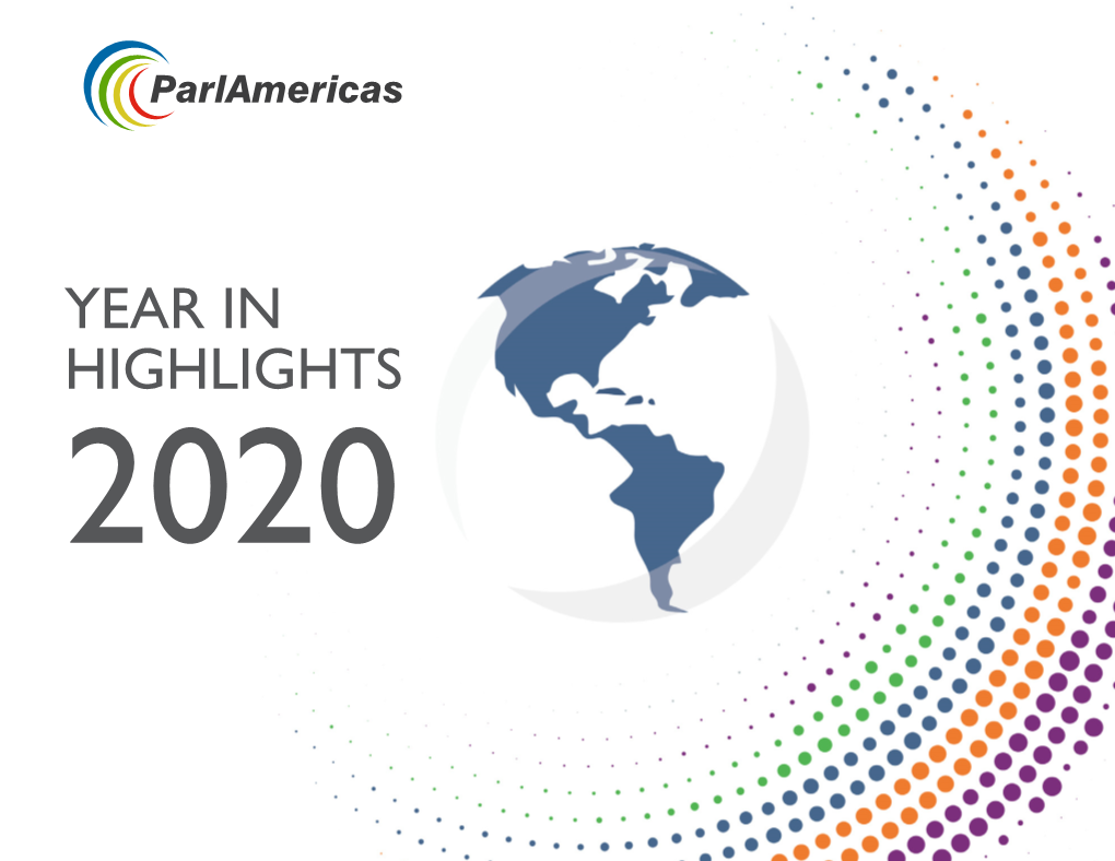 YEAR in HIGHLIGHTS 2020 Photographs: Courtesy of Host Parliaments, Parlamericas and Partner Organizations