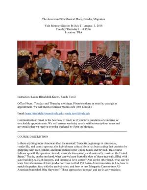 The American Film Musical: Race, Gender, Migration Yale Summer Session B: July 2 – August 3, 2018 Tuesday/Thursday 1 – 4:15