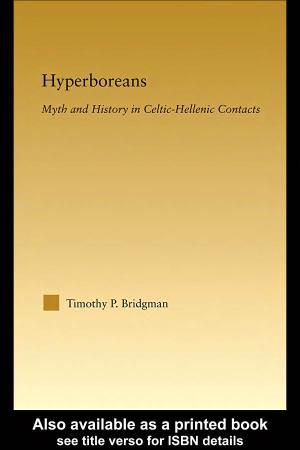 HYPERBOREANS Myth and History in Celtic-Hellenic Contacts Timothy P.Bridgman HYPERBOREANS MYTH and HISTORY in CELTIC-HELLENIC CONTACTS Timothy P.Bridgman