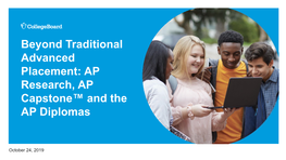 2019 Beyond Traditional Advanced Placement AP Research, AP Capstone, and the AP Diplomas
