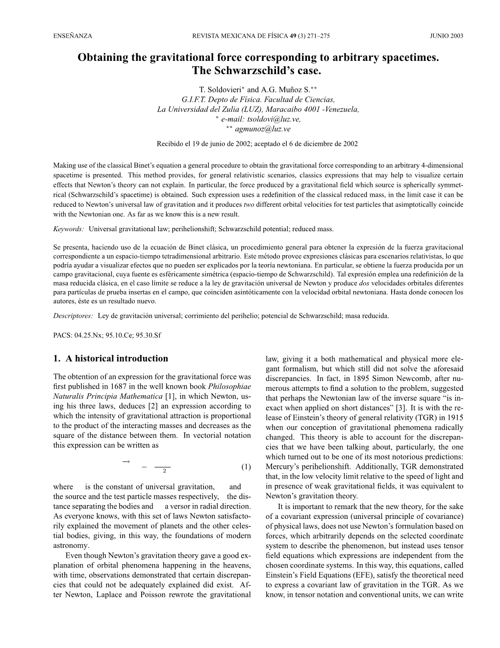 Obtaining the Gravitational Force Corresponding to Arbitrary Spacetimes. the Schwarzschild's Case