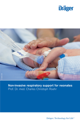 Non-Invasive Respiratory Support for Neonates Prof. Dr. Med. Charles Christoph Roehr 2 I