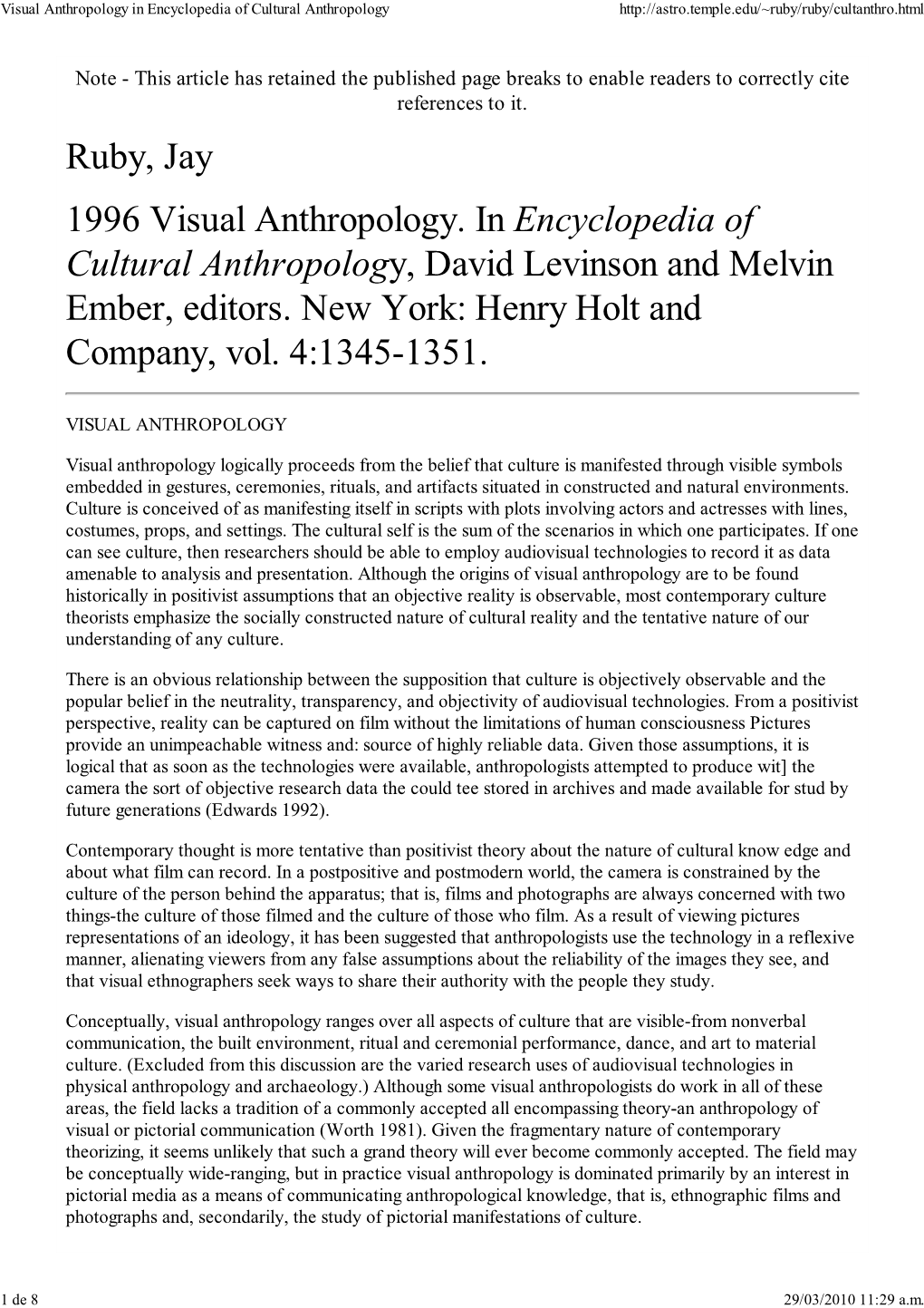 Ruby, Jay 1996 Visual Anthropology. in Encyclopedia of Cultural Anthropolog Y, David Levinson and Melvin Ember, Editors