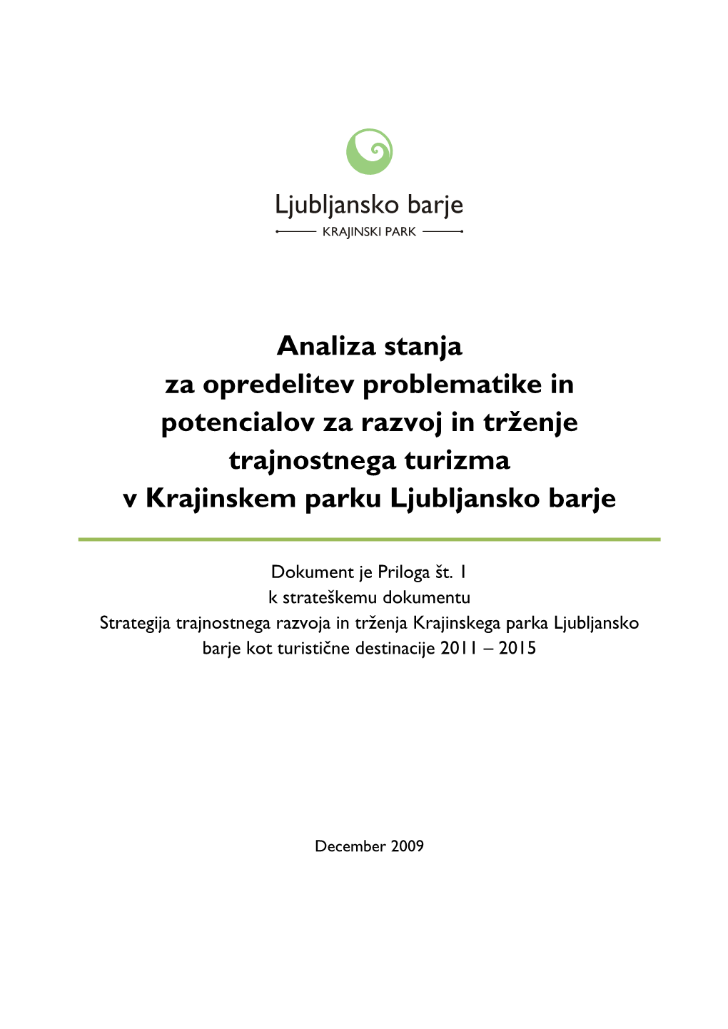 Analiza Stanja Za Opredelitev Problematike in Potencialov Za Razvoj in Trženje Trajnostnega Turizma V Krajinskem Parku Ljubljansko Barje