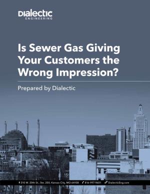 Is Sewer Gas Giving Your Customers the Wrong Impression? Prepared by Dialectic