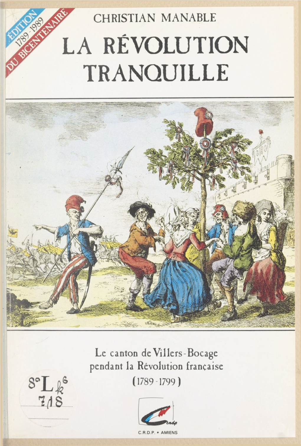 Le Canton De Villers-Bocage Pendant La Révolution Française (1789 -1799 ) Gravure De La Couverture : «Refrains Patriotiques : La Carmagnole» Eau-Forte Anonyme, Bibl