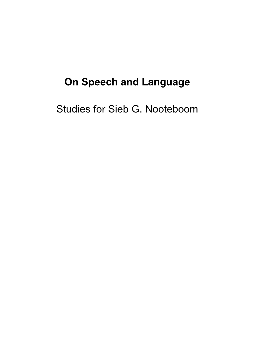 On Speech and Language Studies for Sieb G. Nooteboom