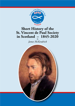 Short History of the St. Vincent De Paul Society in Scotland – 1845-2020 by James Mckendrick I F St.V Ncen O T D Y E T Ie P C a O U S L