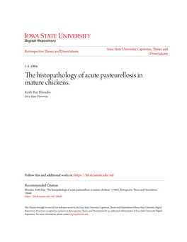 The Histopathology of Acute Pasteurellosis in Mature Chickens. Keith Ray Rhoades Iowa State University