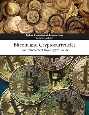 Bitcoin and Cryptocurrencies Law Enforcement Investigative Guide